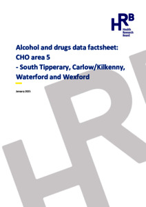 Alcohol and drugs data factsheet: CHO area 5 - South Tipperary, Carlow ...